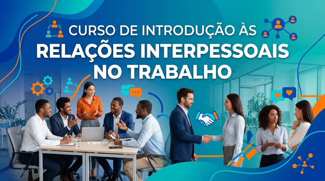 Curso de Introdução às Relações Interpessoais no Trabalho