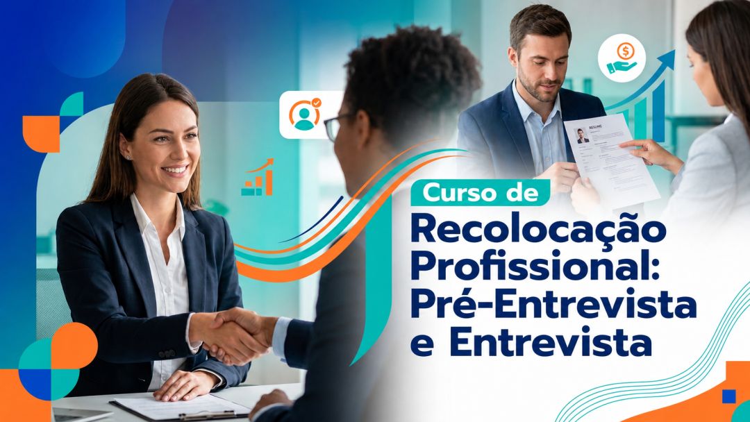 Curso de Recolocação Profissional: Pré-Entrevista e Entrevista